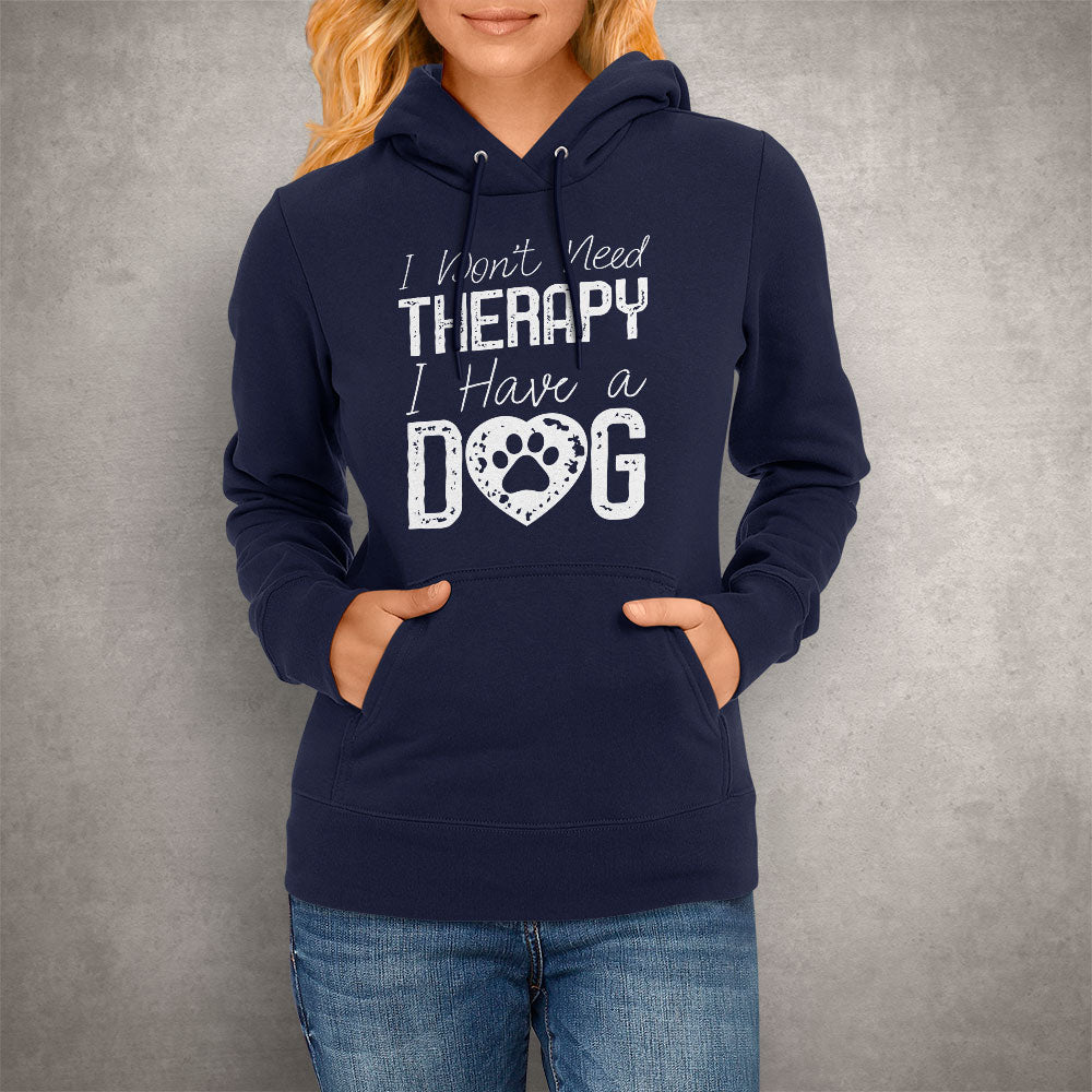 Unisex Hoodie I Don't Need Therapy I Have a Dog